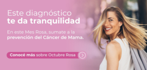 Estamos con vos en cada paso de tu diagnóstico para una detección temprana - Octubre Rosa Diagnóstico Rojas